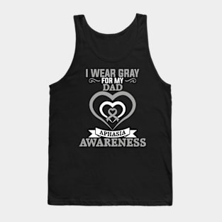 Aphasia Awareness I Wear Gray for My Dad Tank Top